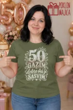 Majica — 50 gazim dobro mi je sasvim – 50. rodjendan, boja maslinasto zelena