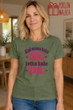 Majica — Kad mama kaže NE, tetka kaže DA, boja maslinasto zelena