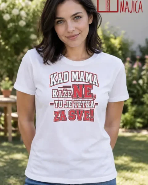 Majica — Kad mama kaže NE, tu je tetka za sve!, boja bela