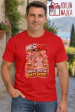 Majica — Mesi, mesi, neće ništa da ti škodi! – Filmske replike, boja crvena