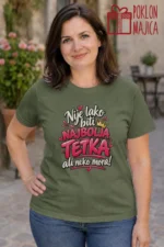 Majica — Nije lako biti najbolja tetka ali neko mora!, boja maslinasto zelena