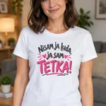 Majica — Nisam ja luda, ja sam TETKA!, boja bela