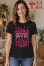 Majica — Samo najbolje sestre postaju tetke! – Tetka, boja crna