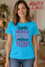 Majica — Samo najbolje sestre postaju tetke! – Tetka, boja tirkizno plava