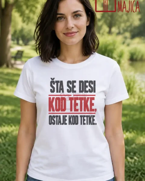 Majica — Šta se desi kod tetke, ostaje kod tetke – Tetka, boja bela