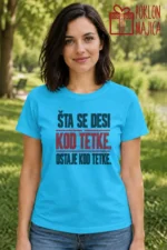 Majica — Šta se desi kod tetke, ostaje kod tetke – Tetka, boja tirkizno plava