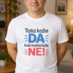 Majica — Tata kaže DA kad mama kaže NE! – Tata mama, boja bela