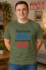 Majica — Tata kaže DA kad mama kaže NE! – Tata mama, boja maslinasto zelena