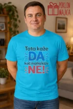 Majica — Tata kaže DA kad mama kaže NE! – Tata mama, boja tirkizno plava
