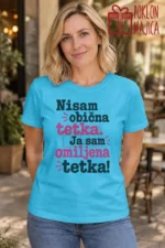 Majica — Nisam obična tetka. Ja sam omiljena tetka!, boja tirkizno plava