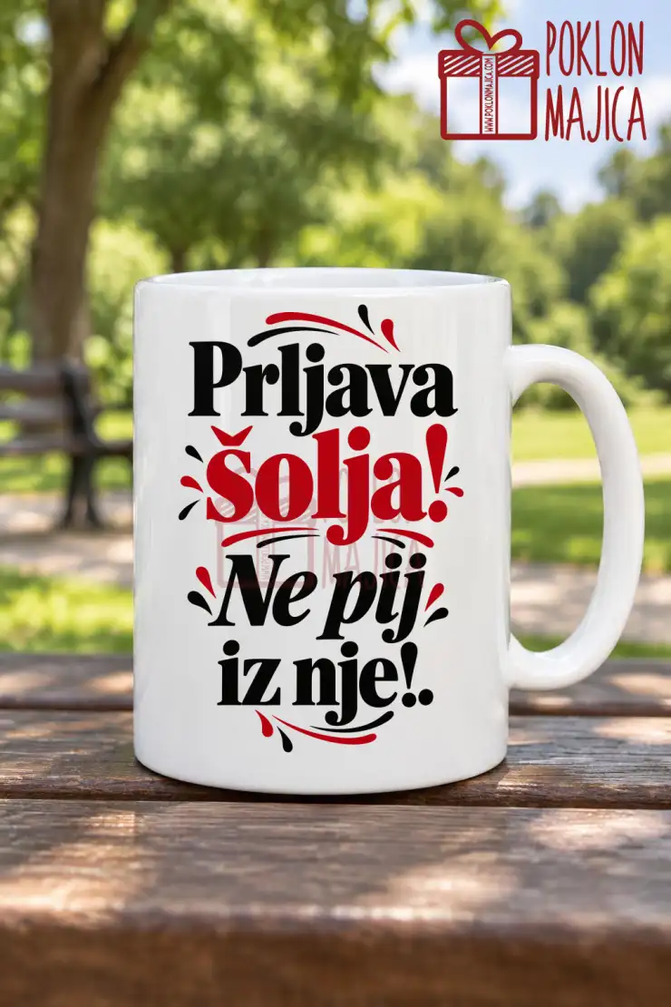 Šolja — Prljava šolja! Ne pij iz nje! — mockup 1 Šolja — Prljava šolja! Ne pij iz nje! – Šolja sa natpisom