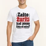 Majica — Zašto žuriti kad posao čeka od sutra? – Kolega koleginica, boja bela