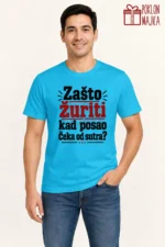 Majica — Zašto žuriti kad posao čeka od sutra? – Kolega koleginica, boja tirkizno plava